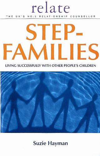 Relate Guide To Step Families: Living Successfully with Other People's Children (Relate Guides)