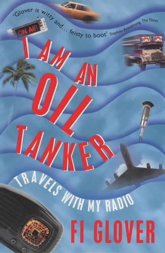 I am an Oil Tanker: Travels with My Radio