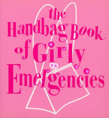 The Handbag Book of Girly Emergencies