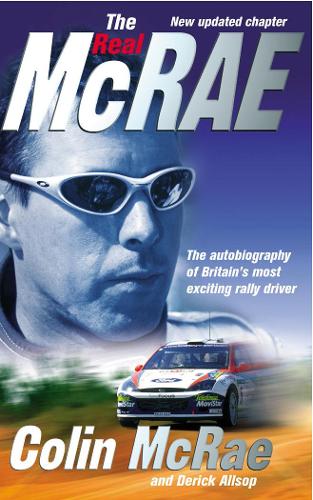The Real McRae: The Autobiography of Britain's Most Exciting Rally Driver