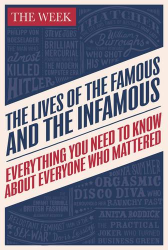 The Lives of the Famous and the Infamous: Everything You Need To Know About Everyone Who Mattered