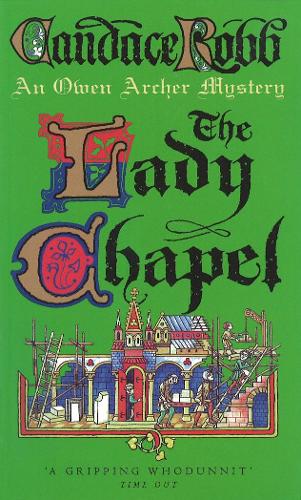 The Lady Chapel: An Owen Archer Mystery: A Medieval Murder Mystery (Owen Archer Mysteries 02)
