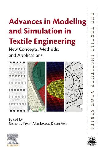 Advances in Modeling and Simulation in Textile Engineering: New Concepts, Methods, and Applications (The Textile Institute Book Series)