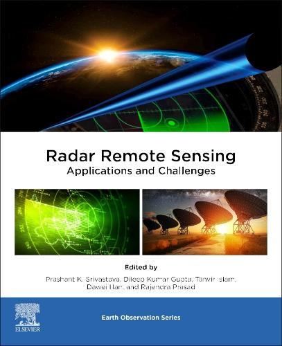 Radar Remote Sensing: Applications and Challenges (Volume 2) (Earth Observation, Volume 2)