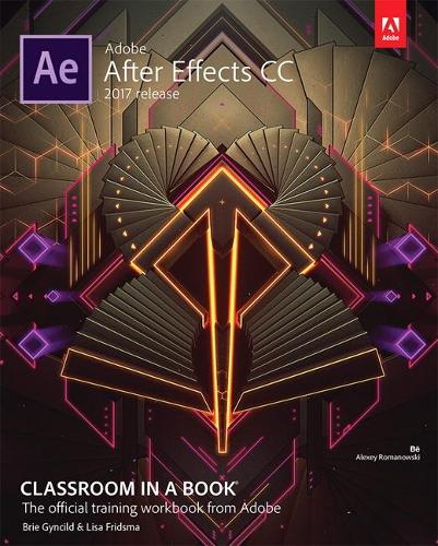 Adobe After Effects CC Classroom in a Book (2017 release) (Classroom in a Book (Adobe))