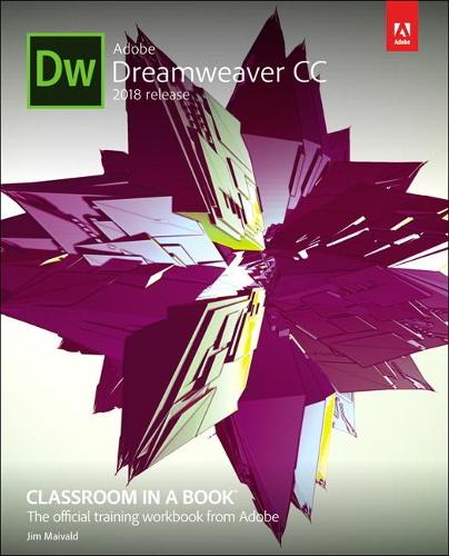 Adobe Dreamweaver CC Classroom in a Book (2018 release) (Classroom in a Book (Adobe))