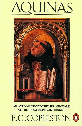 Aquinas: An Introduction to the Life and Work of the Great Medieval Thinker