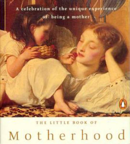 The Little Book of Motherhood