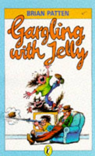 Gargling with Jelly: A Collection of Poems (Puffin Books)