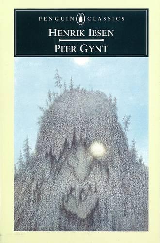 Peer Gynt: A Dramatic Poem (Classics)