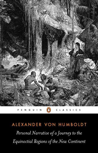 Personal Narrative of a Journey to the Equinoctial Regions of the New Continent (Penguin Classics)