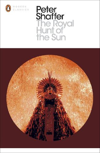 The Royal Hunt of the Sun (Penguin Modern Classics)