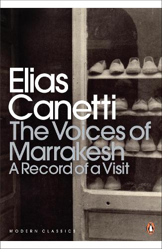 The Voices of Marrakesh: A Record of a Visit (Penguin Classics)