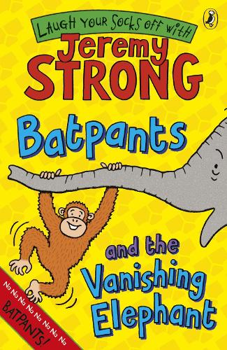Batpants and the Vanishing Elephant (Laugh Your Socks Off) (Batpants! - book 2)