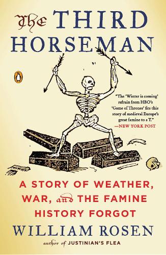 Third Horseman, The : A Story of Weather, War and the Famine History Forgot