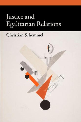 Justice and Egalitarian Relations (OXFORD POLITICAL PHILOSOPHY)