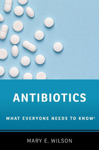 Antibiotics: What Everyone Needs to Know�