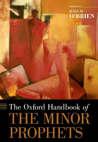 The Oxford Handbook of the Minor Prophets (Oxford Handbooks)