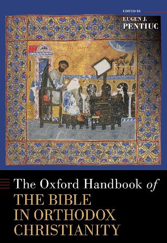 The Oxford Handbook of the Bible in Orthodox Christianity (OXFORD HANDBOOKS SERIES)