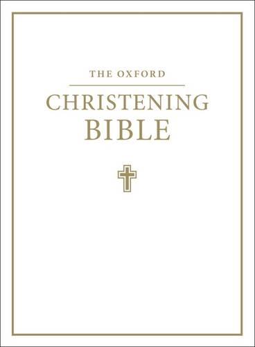 The Oxford Christening Bible (Authorized King James Version): Oxford Christening Bible (Authorised King James Version) (Bible Akjv)