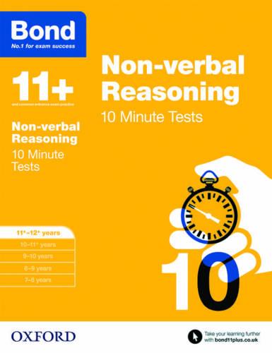 Bond 11+: Non-verbal Reasoning: 10 Minute Tests: 11+-12+ years