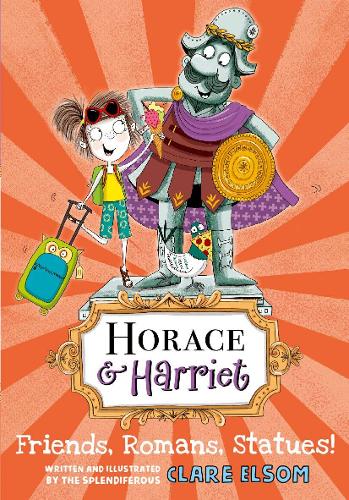 Horace and Harriet: Friends, Romans, Statues! (Horace & Harriet)