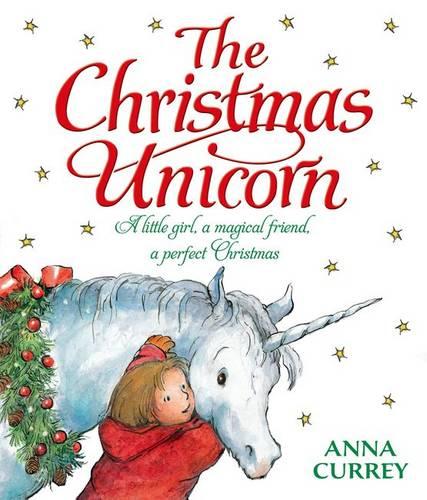 TheChristmas Unicorn [Paperback] by Currey, Anna ( Author )