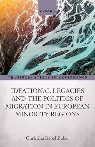 Ideational Legacies and the Politics of Migration in European Minority Regions (Transformations in Governance)