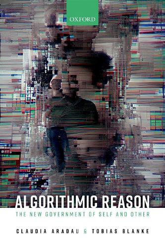 Algorithmic Reason: The New Government of Self and Other