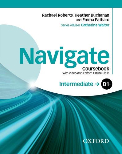 Navigate: Intermediate B1+: Coursebook with DVD and Oxford Online Skills Program: Your direct route to English success