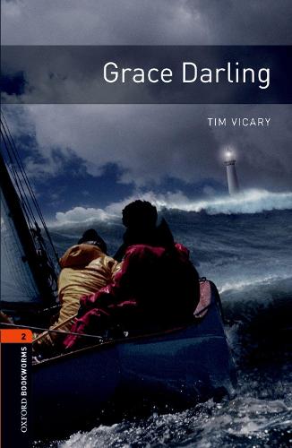 Oxford Bookworms Library: Stage 2: Grace Darling: 700 Headwords (Oxford Bookworms ELT)