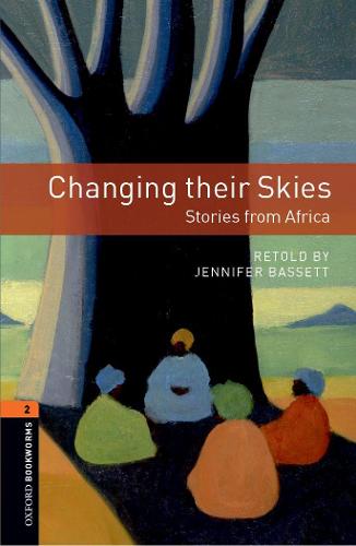 Oxford Bookworms Library: Level 2:: Changing their Skies: Stories from Africa: Level 2: 700-Word Vocabulary (Oxford Bookworms ELT)