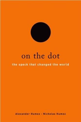 On the Dot: The Speck That Changed the World