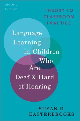 Language Learning in Children Who Are Deaf and Hard of Hearing: Theory to Classroom Practice (PROF PERSPECTIVES ON DEAFNESS SERIES)