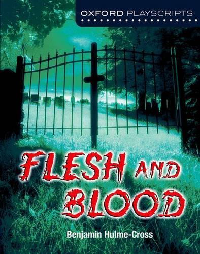 Oxford Playscripts: Flesh and Blood (New Oxford Playscripts)