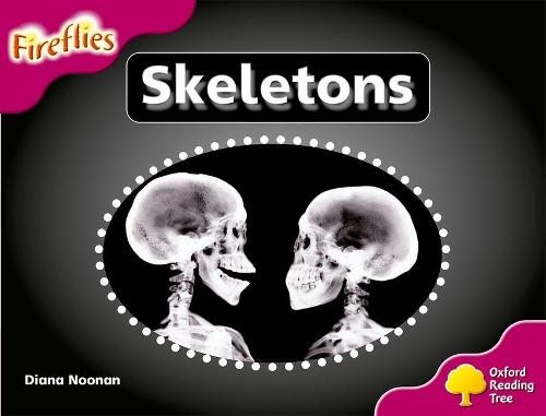 Oxford Reading Tree: Level 10: Fireflies: Skeletons (Fireflies Non-Fiction)