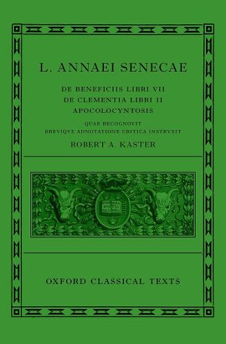 Seneca: De Beneficiis (L. Annaei Senecae De beneficiis: Libri VII, De clementia: Libri II, Apocolocyntosis) (Oxford Classical Texts)
