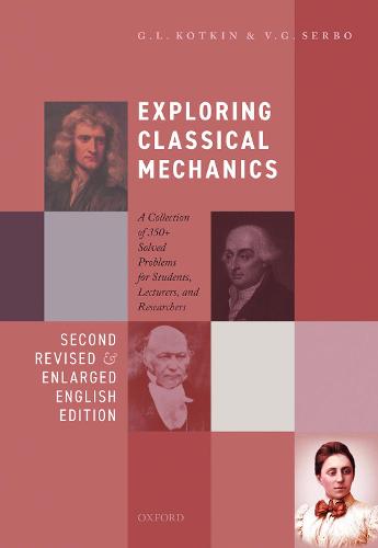 Exploring Classical Mechanics: A Collection of 350+ Solved Problems for Students, Lecturers, and Researchers - Second Revised and Enlarged English Edition