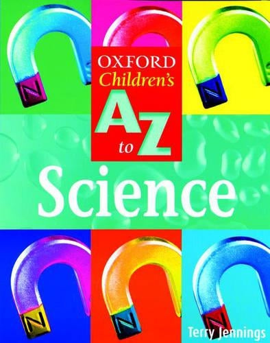 Oxford Children's A To Z to Science (The Oxford Children's A-Z Series)