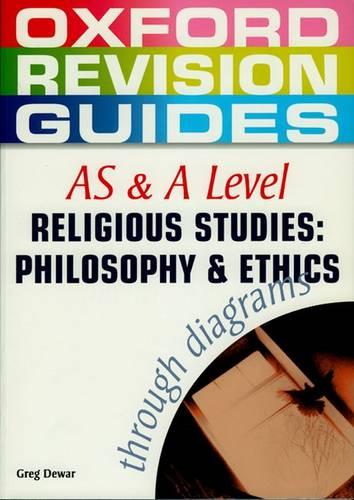 AS and A Level Religious Studies: Philosophy and Ethics Through Diagrams (Oxford Revision Guides)