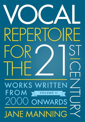 Vocal Repertoire for the Twenty-First Century, Volume 2: Works Written From 2000 Onwards