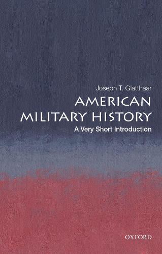 American Military History: A Very Short Introduction (Very Short Introductions)