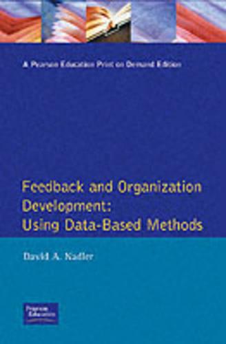 Feedback and Organization Development: Using Data-Based Methods (Prentice Hall Organizational Development Series) (Series on Organization Development)
