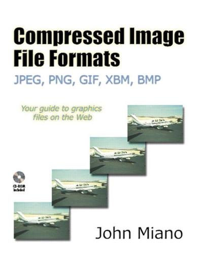 Compressed Image File Formats: JPEG, PNG, GIF, XBM, BMP (SIGGRAPH Series)