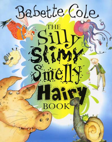 The Silly Slimy Smelly Hairy Book