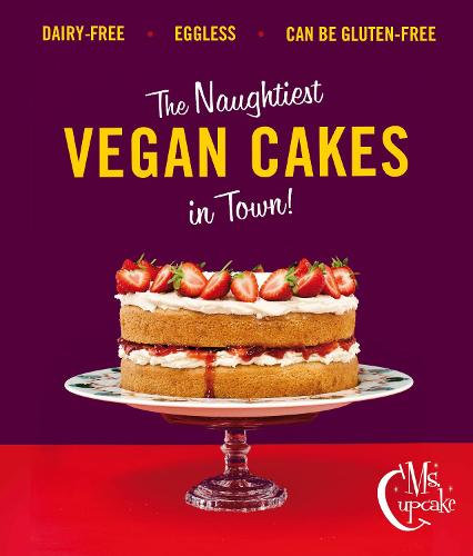 Ms Cupcake: The Naughtiest Vegan Cakes in Town
