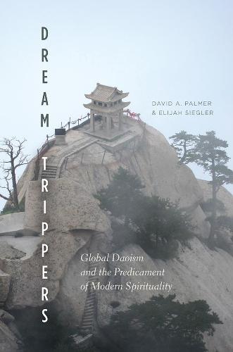 Dream Trippers: Global Daoism and the Predicament of Modern Spirituality