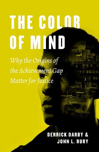 The Color of Mind: Why the Origins of the Achievement Gap Matter for Justice (History and Philosophy of Education)