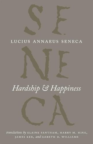Hardship and Happiness (Complete Works of Lucius Annaeus Seneca)