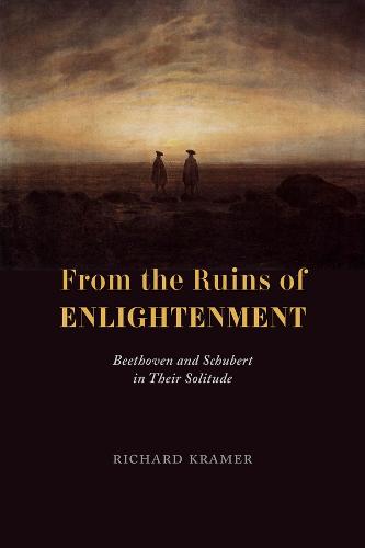 From the Ruins of Enlightenment: Beethoven and Schubert in Their Solitude